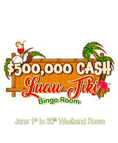 Luau Tiki Bingo Room $500,000 CASH