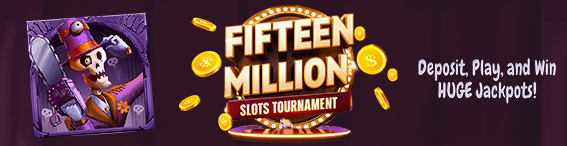 Fifteen Million Slots Tournament.