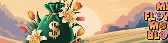 May Flowers Money Bloom!